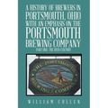 A History of Brewers in Portsmouth, Ohio with an Emphasis on the Portsmouth Brewing Company Part One: The 19th Century