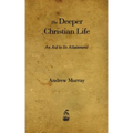 The Deeper Christian Life: An Aid to Its Attainment