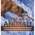 I'm an Animal! Learned and Inherited Animal Behavior Animal Internal and External Stimuli Grade 6-8 Life Science