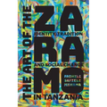 The Art of the Zaramo: Identity, Tradition, and Social Change in Tanzania