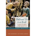 Deliver Us from Evil: A Call for Christians to Take Evil Seriously