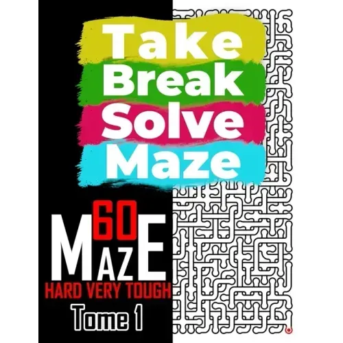 Take Break Solve Maze - 60 Hard, Very Tough Maze -: Puzzles Books for Adults and Teens Large Print.