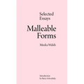 Malleable Forms: Selected Essays