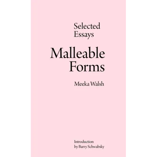 Malleable Forms: Selected Essays