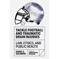 Tackle Football and Traumatic Brain Injuries: Law, Ethics, and Public Health