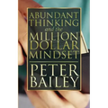 Abundant Thinking and the Million Dollar Mindset: A Way to Get That Rich-Dad Thinking