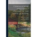 Genealogical and Family History of the State of Maine;