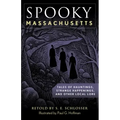 Spooky Massachusetts: Tales of Hauntings, Strange Happenings, and Other Local Lore