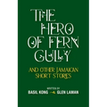 The Hero of Fern Gully and Other Jamaican Short Stories (Paperback)