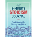 The 5-Minute Stoicism Journal: Create Space for Joy, Positivity, and Reflection