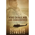 Wind Chimes, War and Consequence: A Novel of the Vietnam War Era