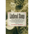 Linthead Stomp: The Creation of Country Music in the Piedmont South