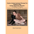 Canine Animal Assisted Therapy For Children With Autism Spectrum Disorder: A Guideline to Program Development and Therapeutic Intervention