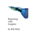 Beginning with Guppies