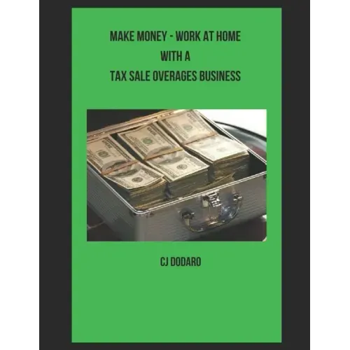 Make Money - Work at Home with a Tax Sale Overages Business