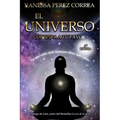 El Universo conspira a tu favor: Lo que todo SER humano tiene que saber
