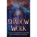 Shadow Work: A Guide to Integrating Your Dark Side for Spiritual Awakening