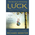 The Secret to Attracting Luck: 50 Ways to Manifest Abundance & Good Fortune