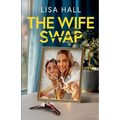 The Wife Swap: A totally addictive psychological thriller with a shocking final twist