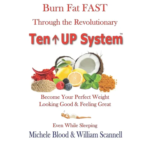 Burn Fat Fast Through The Revolutionary Ten UP System