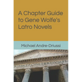 A Chapter Guide to Gene Wolfe's Latro Novels