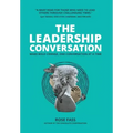 THE LEADERSHIP CONVERSATION - Make bold change, one conversation at a time