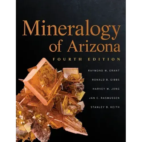 Mineralogy of Arizona, Fourth Edition