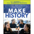 Make History: A Practical Guide for Middle and High School History Instruction (Grades 5-12)