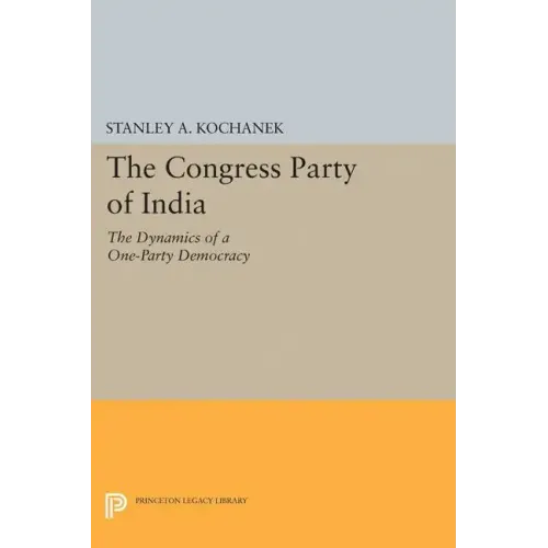The Congress Party of India: The Dynamics of a One-Party Democracy