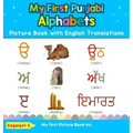 My First Punjabi Alphabets Picture Book with English Translations: Bilingual Early Learning & Easy Teaching Punjabi Books for Kids