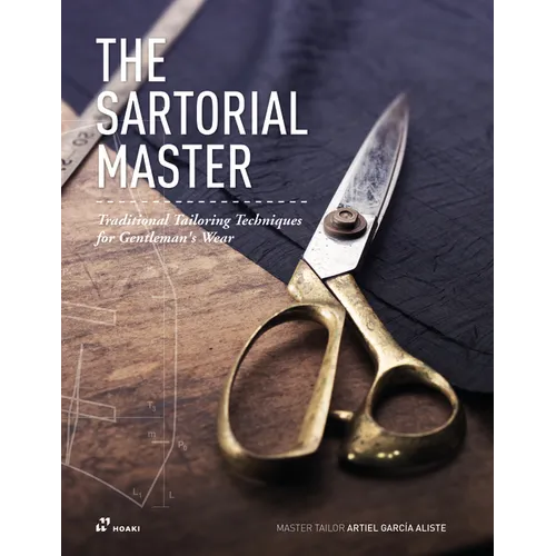 The Sartorial Master: Traditional Tailoring Techniques for Bespoke Gentleman's Wear