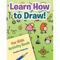 Learn How to Draw! For Kids Activity Book