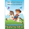 The Adventures of The Little Cowboy: The Horseback Ride