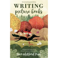 Writing Picture Books Revised and Expanded Edition: A Hands-On Guide from Story Creation to Publication
