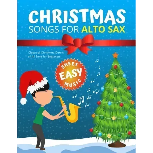 Christmas Songs for ALTO SAX: Easy sheet music for beginners, sheet notes with names + Lyric. Popular Classical Carols of All Time for Kids, Adults,