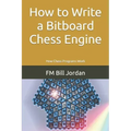 How to Write a Bitboard Chess Engine: How Chess Programs Work