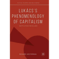 Lukács's Phenomenology of Capitalism: Reification Revalued
