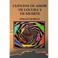 Cuentos de amor de locura y de muerte
