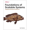 Foundations of Scalable Systems: Designing Distributed Architectures