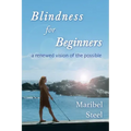 Blindness for Beginners: A renewed vision of the possible