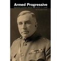 Armed Progressive: General Leonard Wood