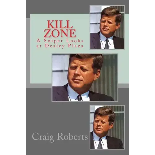 Kill Zone: A Sniper Looks at Dealey Plaza