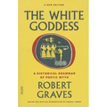 The White Goddess: A Historical Grammar of Poetic Myth