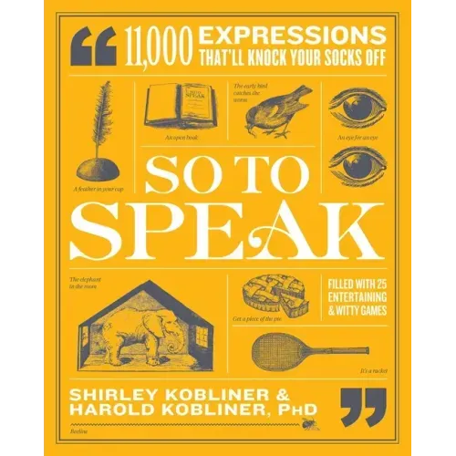 So to Speak: 11,000 Expressions That'll Knock Your Socks Off