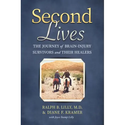 Second Lives: The Journey of Brain-Injury Survivors and Their Healers