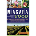 Niagara Food: A Flavourful History of the Peninsula's Bounty