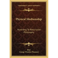 Physical Mediumship: According to Rosicrucian Philosophy