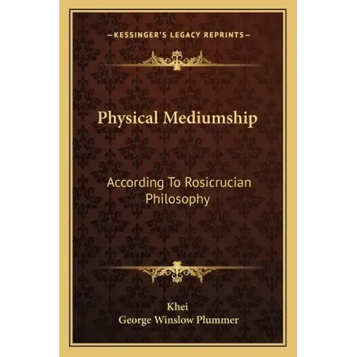 Physical Mediumship: According to Rosicrucian Philosophy