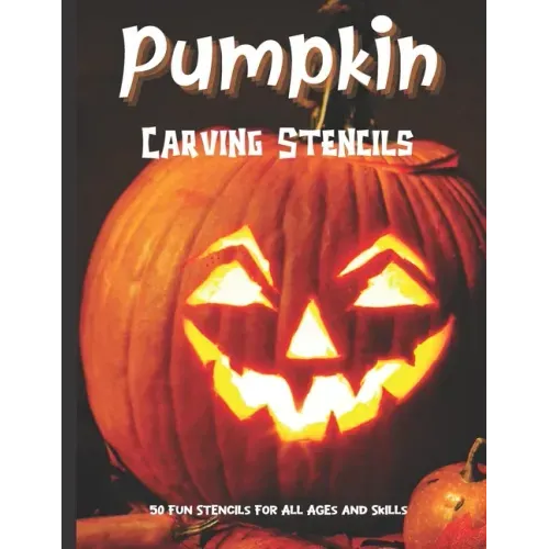 Pumpkin Carving Stencils: 50 Fun Stencils For All Ages and Skills (Halloween Crafts)