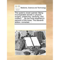 The Queen's Closet Opened. Being Incomparable Secrets in Physick, Surgery, Preserving, Candying, and Cookery. ... by the Most Experienc'd Persons of t